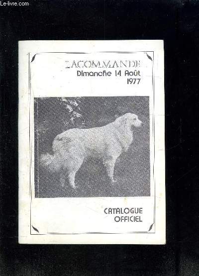CATALOGUE OFFICIEL D EXPOSITION SPECIALE DE LACOMMANDE- 14 AOUT 1977- DOGUES DE BORDEAUX- DOGUES ALLEMANDS- CHIENS PYRENEENS