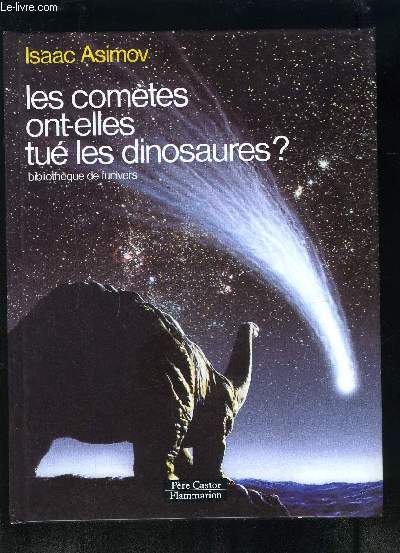 LES COMETES ONT-ELLES TUE LES DINOSAURES?- BIBLIOTHEQUE DE L UNIVERS