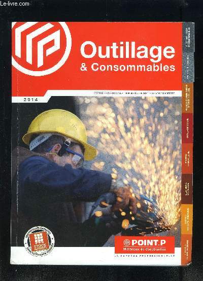 CATALOGUE DE VENTE: OUTILLAGE ET CONSOMMABLES- POINT P matriaux de construction- L'offre professionnelle pour la russite de vos chantiers