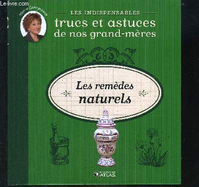 LES INSPENSABLES- TRUCS ET ASTUCES DE NOS GRAND-MERES- LES REMEDES NATURELS