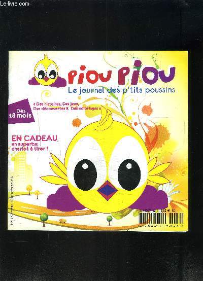 PIOU PIOU- N12- OCT NOV 10- LE JOURNAL DES P TITS POUSSINS- DES 18 MOIS- DES HISTOIRES, DES JEUX, DES DECOUVERTES ET DES COLORIAGES- (Vendu sans le cadeau)
