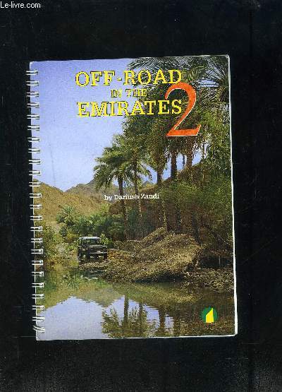 OFF-ROAD IN THE EMIRATES 2- ARABIAN HERITAGE GUIDES- Ouvrage en anglais
