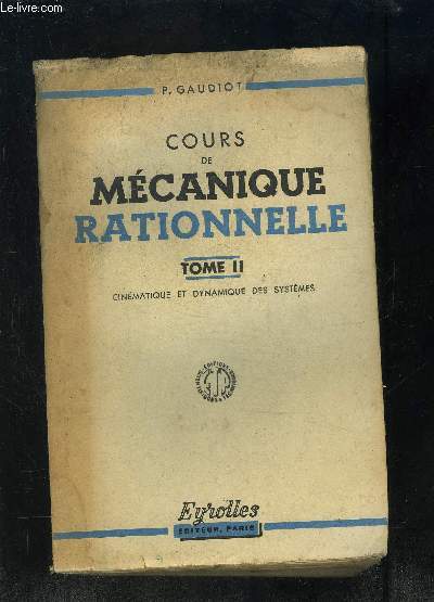 COURS DE MECANIQUE RATIONNELLE- TOME II- CINEMATIQUE ET DYNAMIQUE DES SYSTEMES