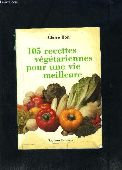 105 RECETTES VEGETARIENNES POUR UNE VIE MEILLEURE