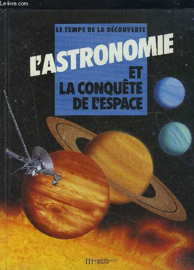 L ASTRONOMIE ET LA CONQUETE DE L ESPACE- LE TEMPS DE LA DECOUVERTE