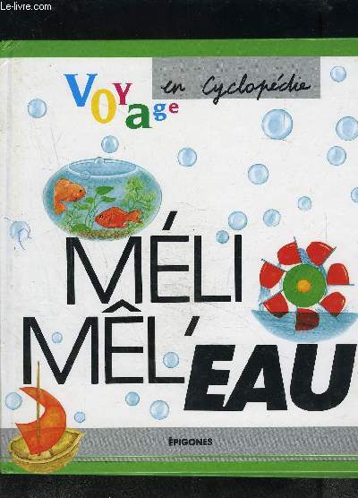 MELI MEL EAU- VOYAGE EN CYCLOPEDIE