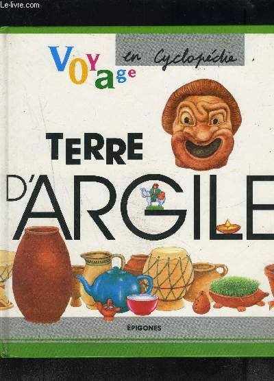 TERRE D ARGILE- VOYAGE EN CYCLOPEDIE