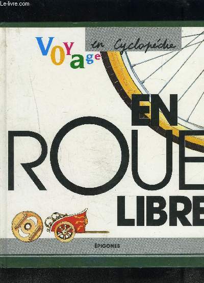 EN ROUE LIBRE- VOYAGE EN CYCLOPEDIE