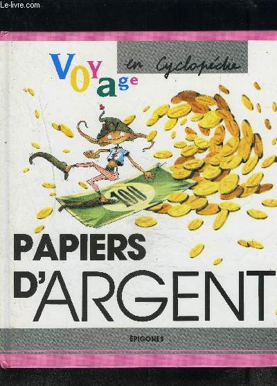 PAPIERS D ARGENT- VOYAGE EN CYCLOPEDIE