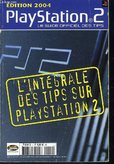 PLAYSTATION 2 LE GUIDE OFFICIEL DES TIPS- L INTEGRALE DES TIPS SUR PLAYSATION 2