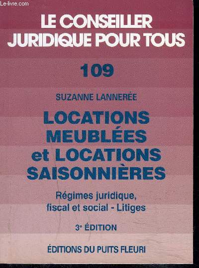LOCATIONS MEUBLEES ET LOCATIONS SAISONNIERES- n109- REGIME JURIDIQUE, FISCAL ET SOCIAL, LITIGES- LE CONSEILLER JURIDIQUE POUR TOUS