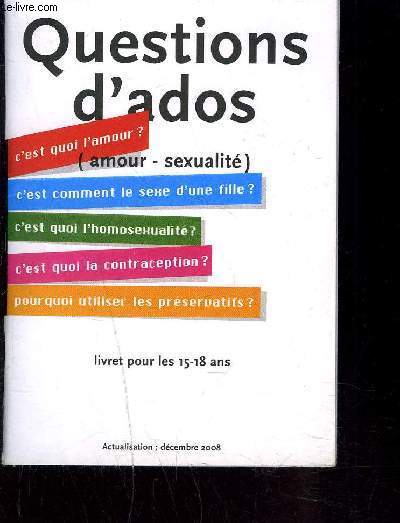 QUESTIONS D ADOS- AMOUR SEXUALITE- LIVRET POUR LES 15-18 ANS