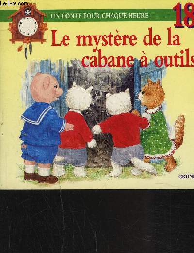 LE MYSTERE DE LA CABANE A OUTILS- UN CONTE POUR CHAQUE HEURE- 18