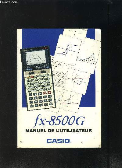 MANUEL DE L UTILISATEUR CASIO FX 8500G