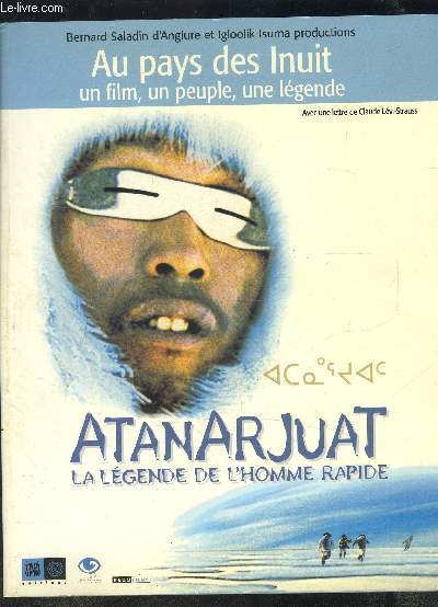 AU PAYS DES INUIT UN FILM, UN PEUPLE, UNE LEGENDE - ATANARJUAT LA LEGENDE DE L HOMME RAPIDE