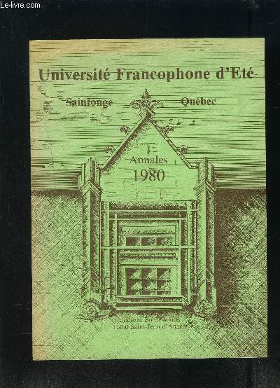 ANNALES 1980- UNIVERSITE FRANCOPHONE D ETE SAINTONGE QUEBEC- Jonzac- Rochefort: Centre d'tude et de recherche sur les migrations atlantiques- Le Chteau d'Olron: Centre d'ethnologie atlantique- Thtre saintongeais