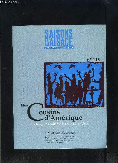SAISONS D ALSACE- PRINTEMPS 1992- N115- NOS COUSINS D AMERIQUE LA LONGUE AMITIE ALSACE- ETATS-UNIS