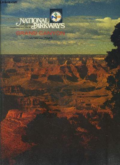 NATIONAL PARKWAYS- A PHOTOGRAPHIC AND COMPREHENSIVE GUIDE- GRAND CANYON NATIONAL PARK- Ouvrage en anglais