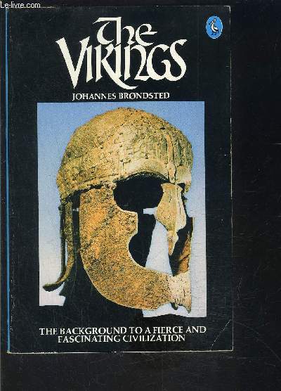 THE VIKINGS- THE BACKGROUND TO A FIERCE AND FASCINATING CIVILIZATION- Ouvrage en anglais