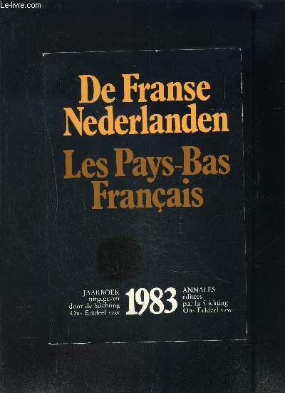 DE FRANSE NEDERLANDEN- LES PAYS BAS FRANCAIS- JAARBOEK 1983- Ouvrage en franais et allemand- ENVOI D UN AUTEUR- Au sommaire : Petrus Pictor en zijn De Laude Flandriae (L. van Acker). De Moeren: een historisch-geografische schets (1616-1827) ...