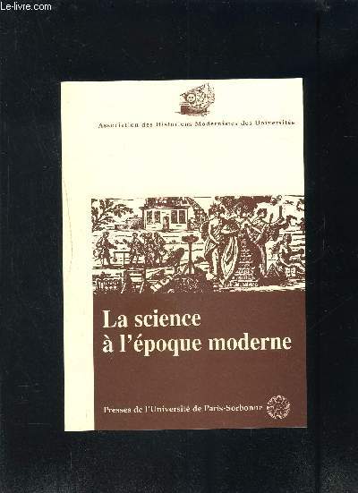 LA SCIENCE A L EPOQUE MODERNE- ACTES DU COLLOQUE DE 1996- BULL 21- ASSOCIATION DES HISTORIENS MODERNISTES DES UNIVERSITES- Reprsentation de l'espace gomtrique de Drer  Monge- L'enseignement des mathmatiques en France au XVIIe sicle...