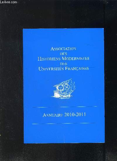 ANNUAIRE 2010-2011- ASSOCIATION DES HISTORIENS MODERNISTES DES UNIVERSITES FRANCAISES