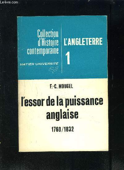 L ESSOR DE LA PUISSANCE ANGLAISE 1760/1832- L ANGLETERRE 1- COLLECTION D HISTOIRE CONTEMPORAINE