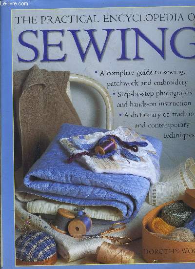 THE PRACTICAL ENCYCLOPEDIA OF SEWING- A Complete Guide to Sewing, Patchwork and Embroidery- En anglais