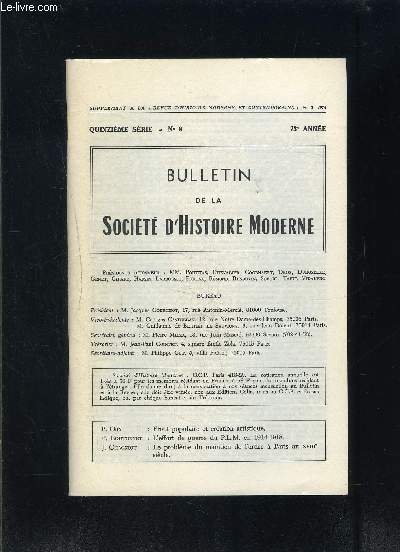 BULLETIN DE LA SOCIETE D HISTOIRE MODERNE- N8- 15me srie- 73me anne- Front populaire et cration artistique- L'effort de guerre du P.L.M. en 1914-1918- Le problme du maintien de l'ordre  Paris au XVIIIe s