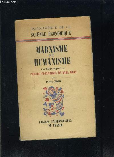 MARXISME ET HUMANISME INTRODUCTION A. L OEUVRE ECONOMIQUE DE KARL MARX- BIBLIOTHEQUE DE LA SCIENCE ECONOMIQUE