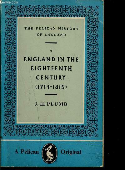 ENGLAND IN THE EIGHTEENTH CENTURY 1714-1815- N7- THE PELICAN HISTORY OF ENGLAND- Texte en anglais