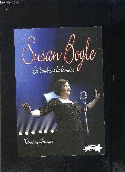 SUSAN BOYLE- DE L OMBRE A LA LUMIERE