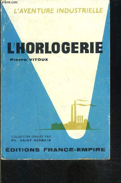 L HORLOGERIE- L AVENTURE INDUSTRIELLE