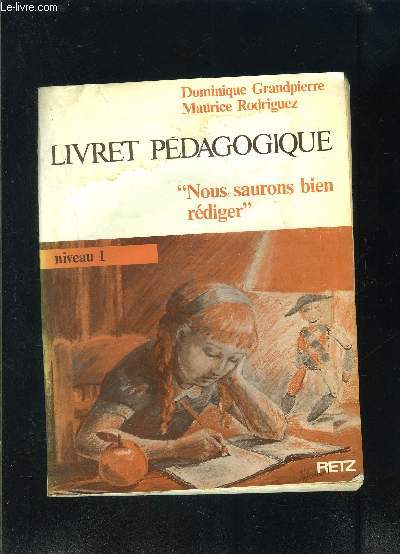 LIVRET PEDAGOGIQUE- NOUS SAURONS BIEN REDIGER- NIVEAU 1
