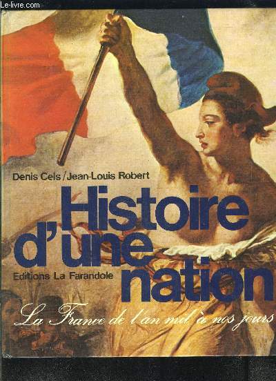 HISTOIRE D UNE NATION- LA FRANCE DE L AN MIL A NOS JOURS