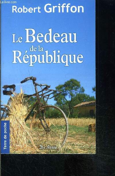 LE BEDEAU DE LA REPUBLIQUE- COLLECTION TERRE DE POCHE