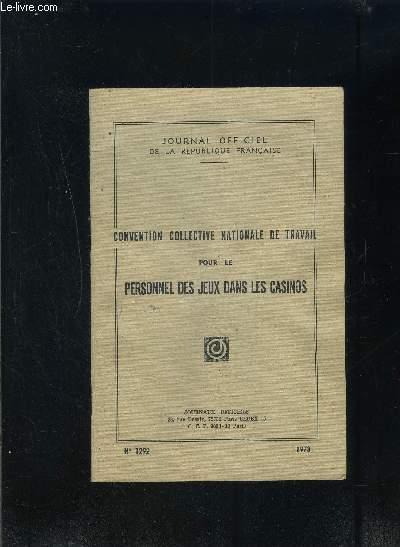 CONVENTION COLLECTIVE NATIONALE DE TRAVAIL POUR LE PERSONNEL DES JEUX DANS LES CASINOS- JOURNAL OFFICIEL DE LA REPUBLIQUE FRANCAISE- N1292