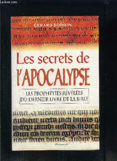 LES SECRETS DE LA POCALYPSE- LE SPROPHETIES REVELEES DU DERNIER LIVRE DE LA BIBLE