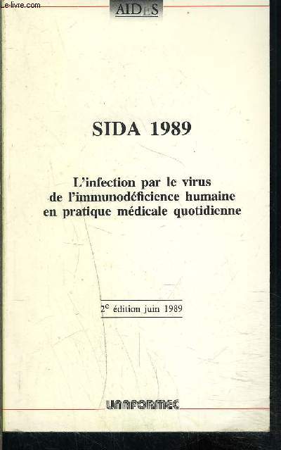 SIDA 1989- L INFECTION PAR LE VIRUS DE L IMMUNODEFICIENCE HUMAINE EN PRATIQUE MEDICALE QUOTIDIENNE- AIDES