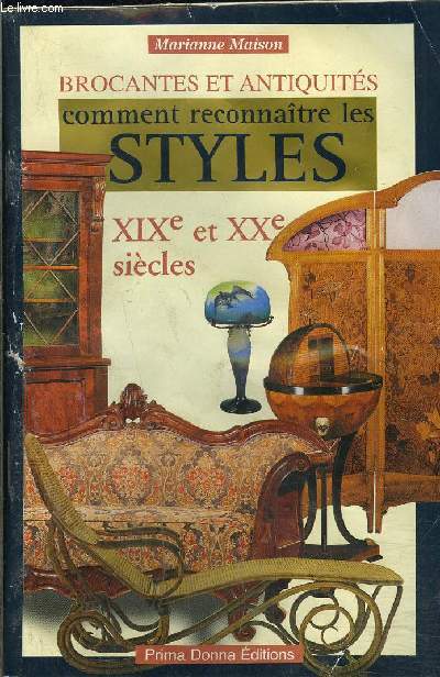 BROCANTES ET ANTIQUITES- XIXe ET XXe S.- COMMENT RECONNAITRE LES STYLES