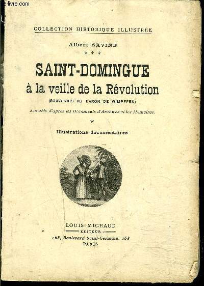 SAINT-DOMINGUE A LA VEILLE DE LA REVOLUTION- SOUVENIRS DU BARON DE WIMPFFEN- COLLECTION HISTORIQUE ILLUSTREE