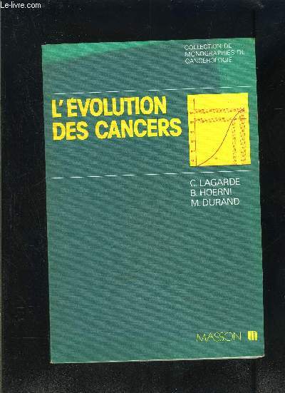 L EVOLUTION DES CANCERS- COLLECTION DE MONOGRAPHIES DE CANCEROLOGIE
