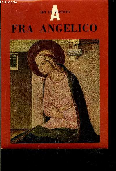 FRA ANGELICO 1387-1455- ART ET ARTISTES- SERIE LE S PEINTRES