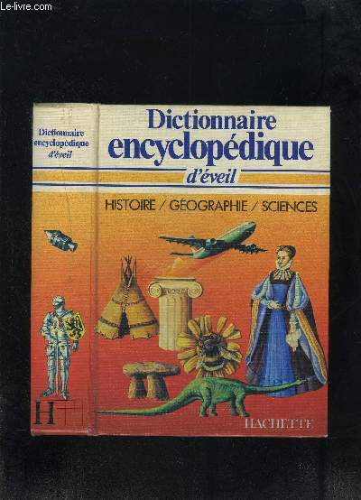 DICTIONNAIRE ENCYCLOPEDIQUE D EVEIL- HISTOIRE GEOGRAPHIE SCIENCES