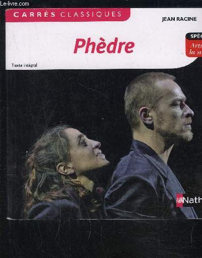 PHEDRE- TEXTE INTEGRAL- CARRES CLASSIQUES- SPECIAL ARTS DE LA SCENE