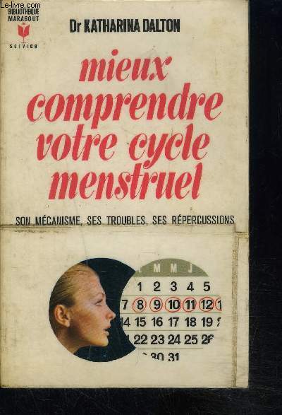 MIEUX COMPRENDRE VOTRE CYCLE MENSTRUEL- SON MECANISME, SES TROUBLES, SES REPERCUSSIONS