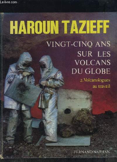 VINGT CINQ ANS SUR LES VOLCANS DU GLOBE- 2. VULCANOLOGUES AU TRAVAIL