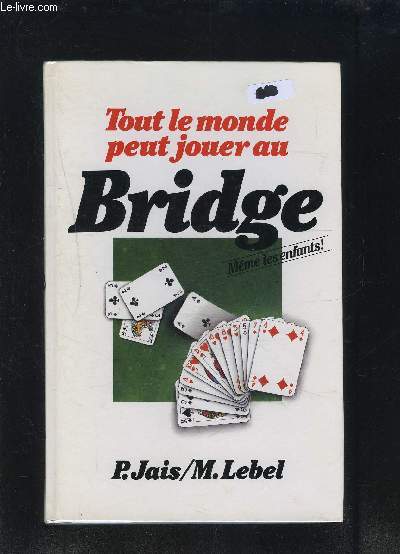 TOUT LE MONDE PEUT JOUER AU BRIDGE- MEME LES ENFANTS!