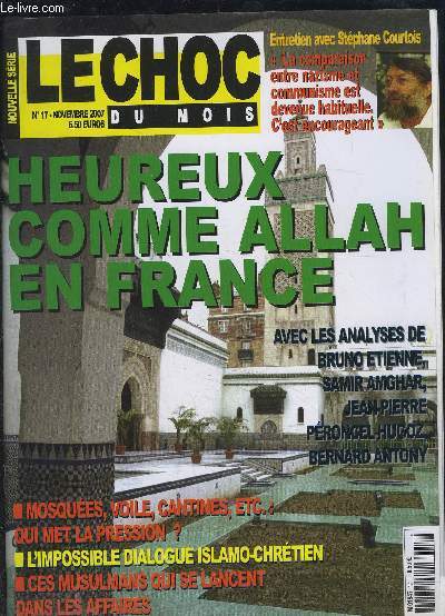 LE CHOC DU MOIS- REVUE N17 - NOVEMBRE 2007- Heureux comme Allah en France- avec les analyses de Bruno Etienne, Samir Amghar, Jean Pierre Proncel....- Mosques, voile, cantines, ect: qui met la pression?- L'impossible dialogue islamo-chrtien- Ces musulm