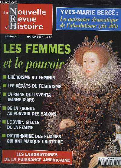 LA NOUVELLE REVUE D HISTOIRE - N30 - MAI JUIN 2007- Les femmes et le pouvoir- L'hrosme au fminin- Les dgts du fminisme- La reine qui inventa Jeanne d'Arc- De la fronde au pouvoir des salons- Le XVIIIe Sicle de la femme- Dictionnaire des femmes...